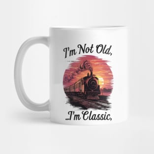 Steam locomotive I'm Not Old I'm Classic Mug